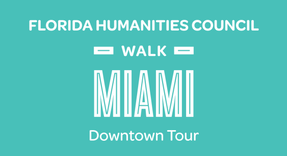 Downtown Miami Virtual Tour with Dade Heritage Trust and Florida Stories