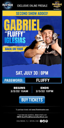 “Gabriel ‘Fluffy’ Iglesias: Back On Tour” Adds Second Date at Hard Rock Live at Seminole Hard Rock Hotel & Casino in Hollywood, Fla. on Saturday, July 30 at 8 p.m.