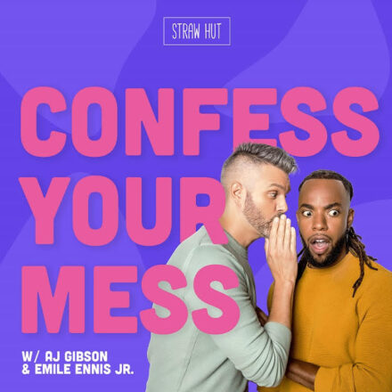 Straw Hut Media Launches “Confess Your Mess” Podcast Hosted by Emile Ennis Jr. and AJ Gibson
