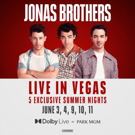 GLOBAL POP ICONS JONAS BROTHERS ANNOUNCE JONAS BROTHERS: LIVE IN LAS VEGAS COMING TO PARK MGM THIS SUMMER