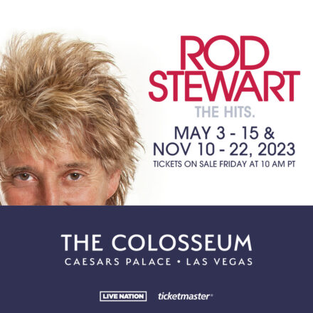 SIR ROD STEWART EXTENDS HIS HIT LAS VEGAS RESIDENCY INTO 12th YEAR WITH NEW 2023 CONCERTS
