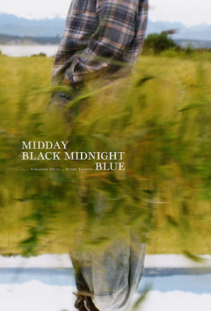 MIDDAY BLACK MIDNIGHT BLUE   Written and Directed by Samantha Soule & Daniel Talbott   Starring Merritt Wever, Chris Stack, Samantha Soule and Will Pullen