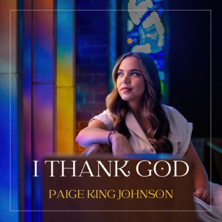Paige King Johnson's New Single "I Thank God" Premiered By Whiskey Riff Available Now