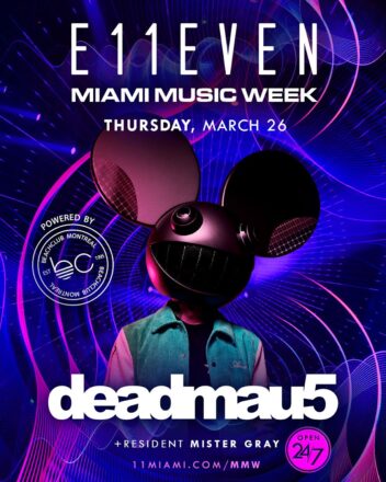 MIAMI MUSIC WEEK AT E11EVEN: deadmau5THURSDAY
March 26, 2026