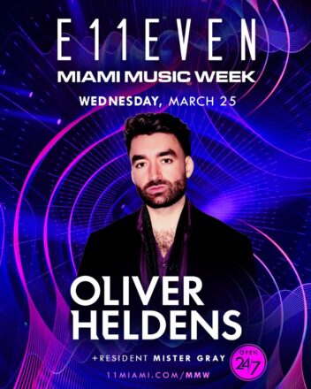 MIAMI MUSIC WEEK AT E11EVEN: OLIVER HELDENSWEDNESDAY
March 25, 2026